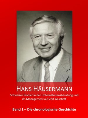 cover image of Hans Häusermann--Schweizer Pionier in der Unternehmensberatung und im Management auf Zeit-Geschäft